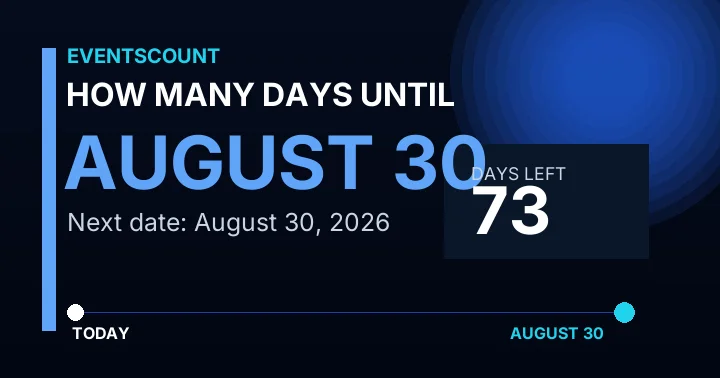 How Many Days Until August 30?