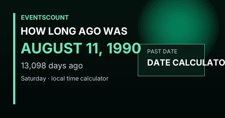 How Long Ago Was August 11, 1990?