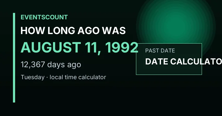 How Long Ago Was August 11, 1992?