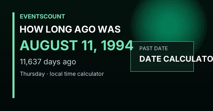 How Long Ago Was August 11, 1994?