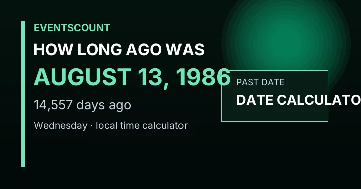 How Long Ago Was August 13, 1986?