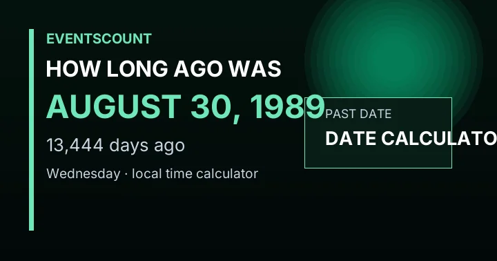 How Long Ago Was August 30, 1989?