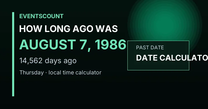 How Long Ago Was August 7, 1986?