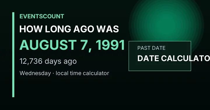 How Long Ago Was August 7, 1991?