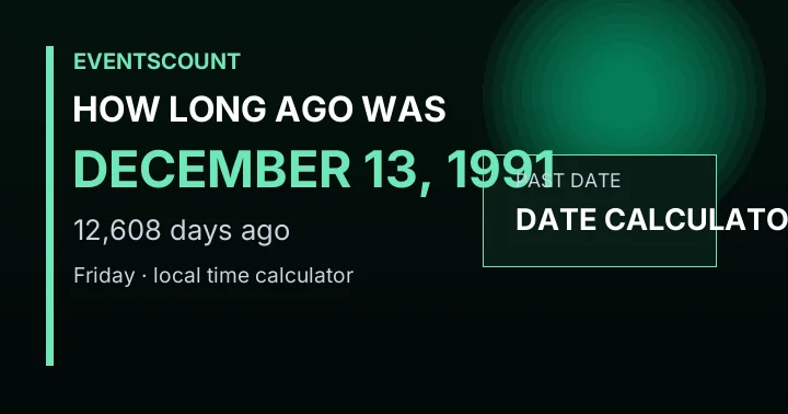 How Long Ago Was December 13, 1991?
