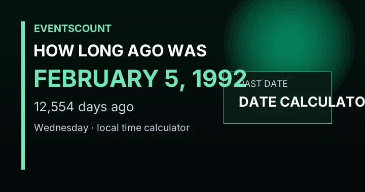 How Long Ago Was February 5, 1992?