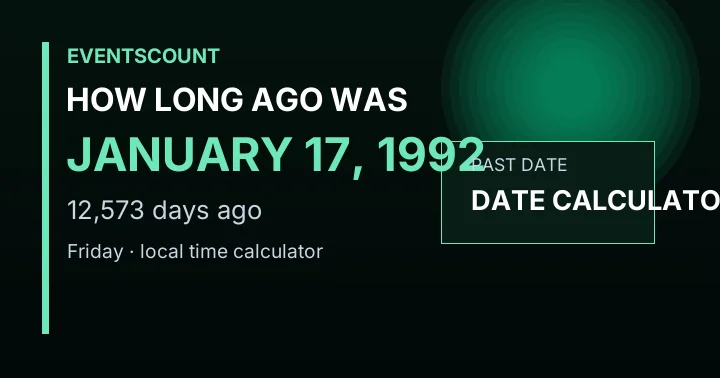 How Long Ago Was January 17, 1992?