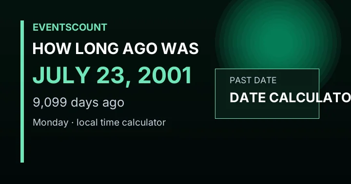 How Long Ago Was July 23, 2001?
