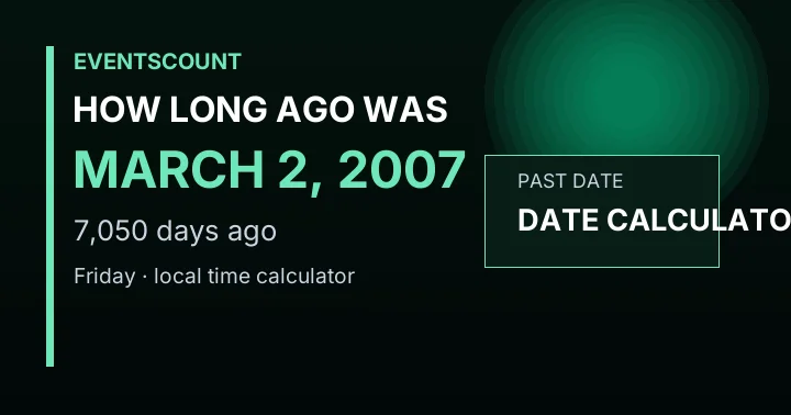 How Long Ago Was March 2, 2007?