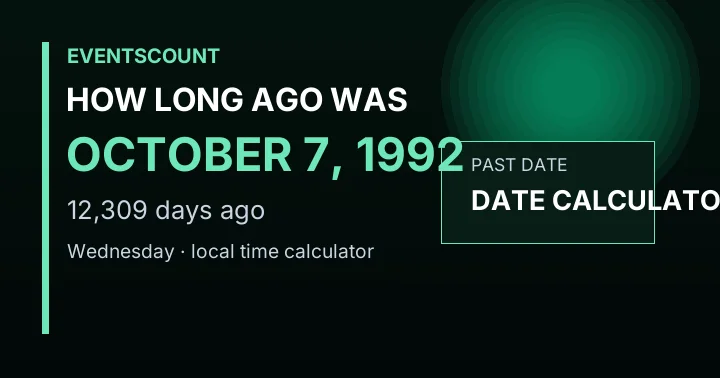 How Long Ago Was October 7, 1992?