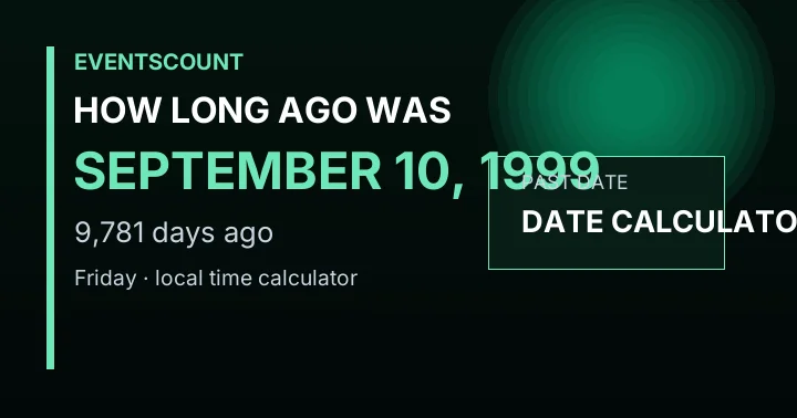 How Long Ago Was September 10, 1999?