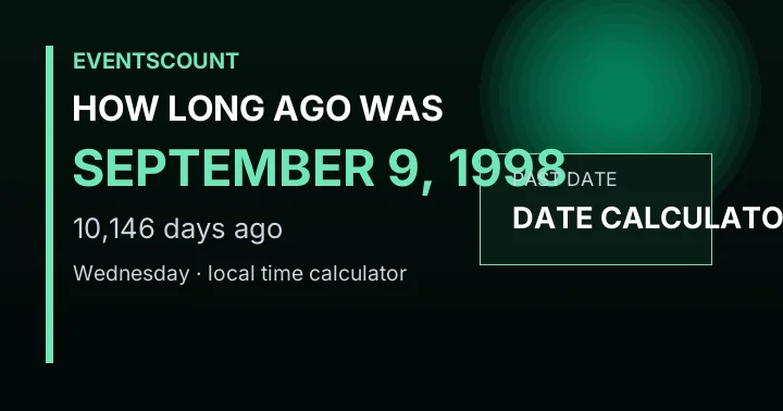 How Long Ago Was September 9, 1998?