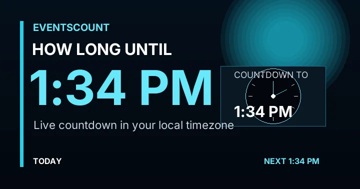 How Long Until 1:34 PM?