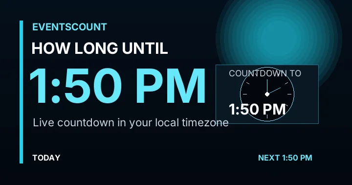 How Long Until 1:50 PM?