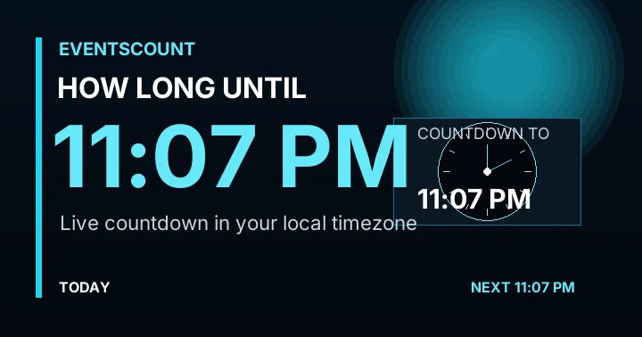 How Long Until 11:07 PM?