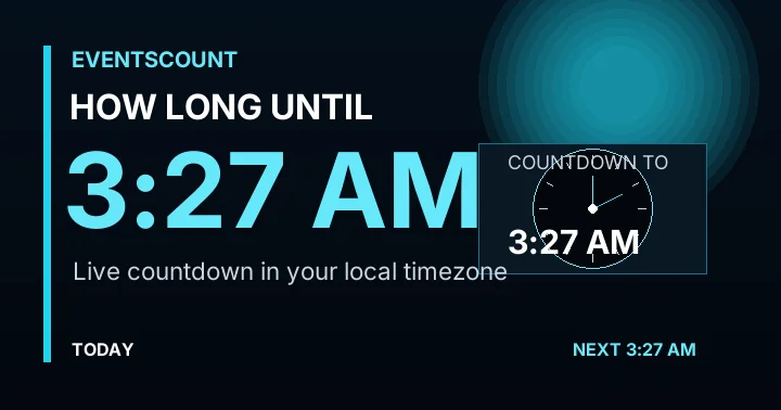 How Long Until 3:27 AM?