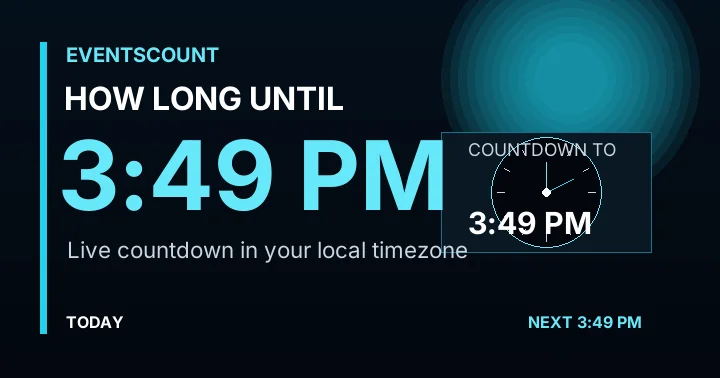 How Long Until 3:49 PM?