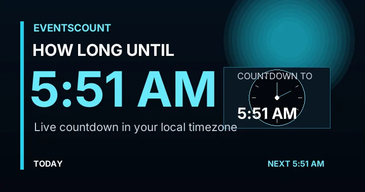 How Long Until 5:51 AM?