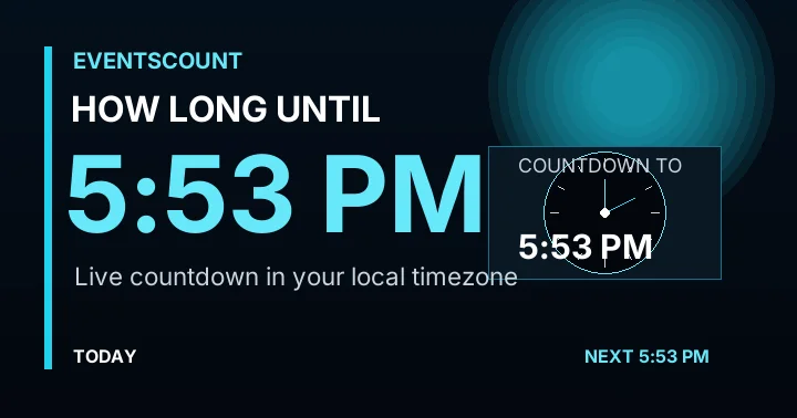 How Long Until 5:53 PM?