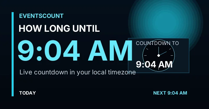 How Long Until 9:04 AM?