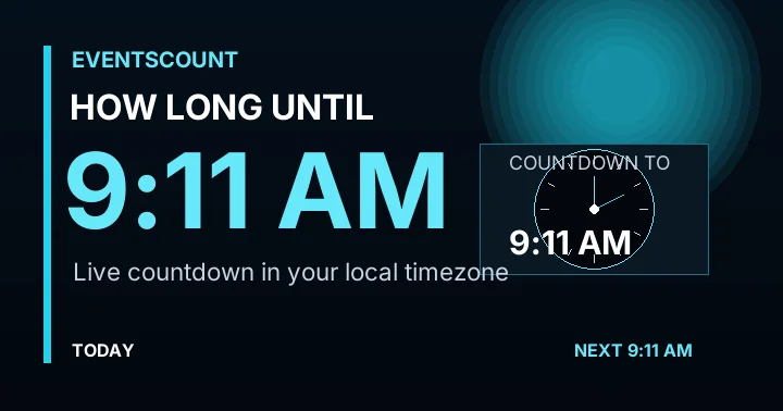How Long Until 9:11 AM?