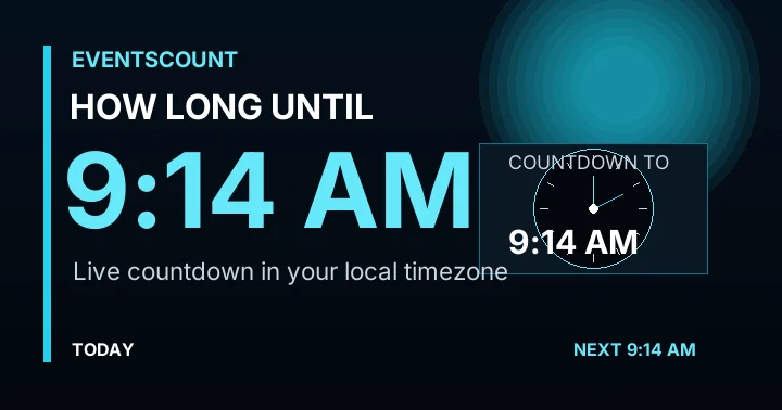 How Long Until 9:14 AM?