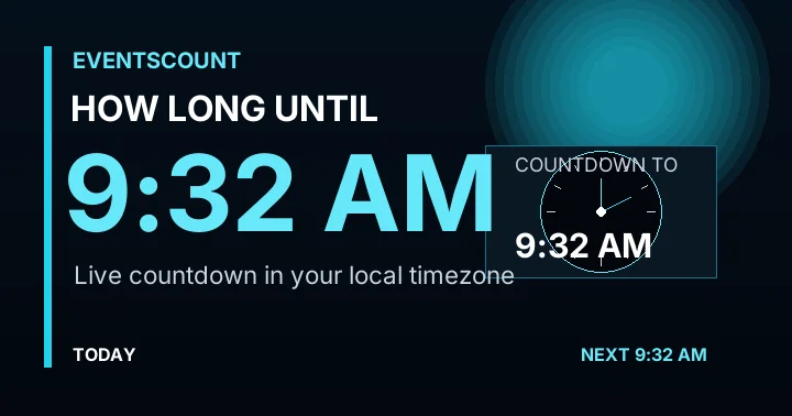 How Long Until 9:32 AM?